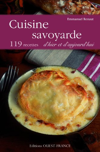 Cuisine savoyarde d'hier et d'aujourd'hui : 119 recettes
