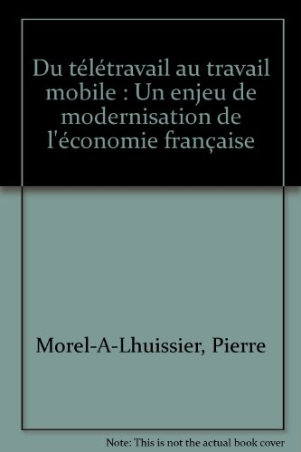 Du télétravail au travail mobile : un enjeu de modernisation de l'économie française : rapport au Pr