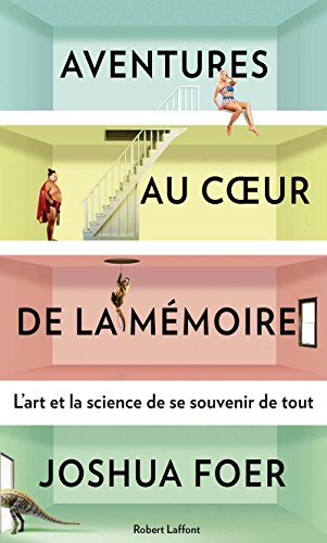 Aventures au coeur de la mémoire : l'art et la science de se souvenir de tout