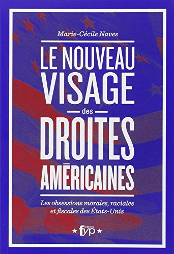 Le nouveau visage des droites américaines : les obsessions morales, raciales et fiscales des Etats-U
