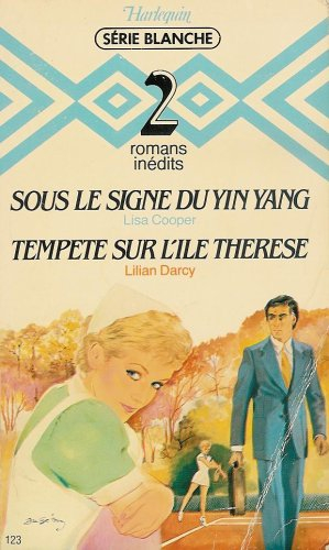 sous le signe du yin yang suivi de tempête sur l'île therèse : collection : harlequin série blanche 