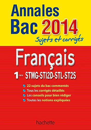Français 1res STMG, STI2D, STL, ST2S : annales bac 2014 : sujets et corrigés