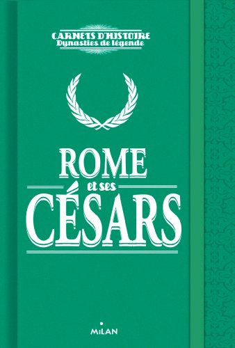Rome et ses Césars : de Jules César à Néron
