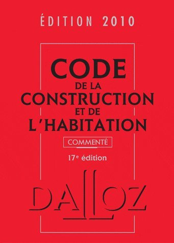 Code de la construction et de l'habitation commenté 2010