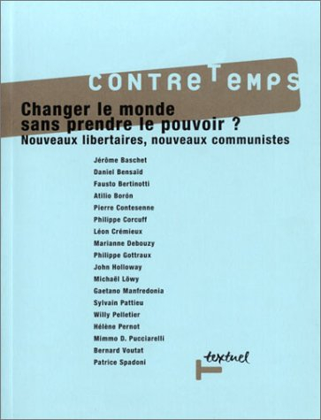 Contretemps, n° 6. Changer le monde sans prendre le pouvoir ! : nouveaux libertaires, nouveaux commu