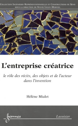 L'entreprise créatrice : le rôle des récits, des objets et de l'acteur dans l'invention