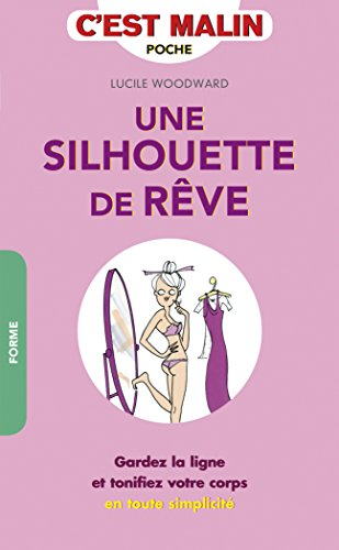 Une silhouette de rêve, c'est malin : gardez la ligne et tonifiez votre corps en toute simplicité