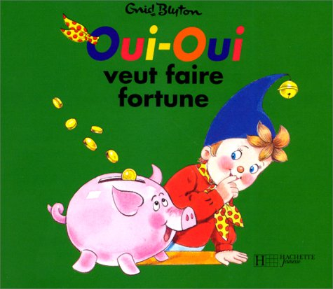 Oui-Oui veut faire fortune : d'après Enid Blyton