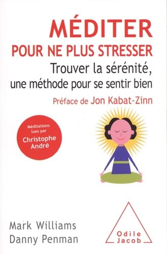 Méditer pour ne plus stresser : trouver la sérénité, une méthode pour se sentir bien