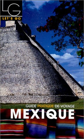 Mexique : guide pratique de voyage