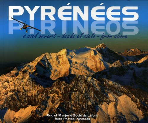 Pyrénées à ciel ouvert. Pirineos desde el cielo. Pyrénées from above