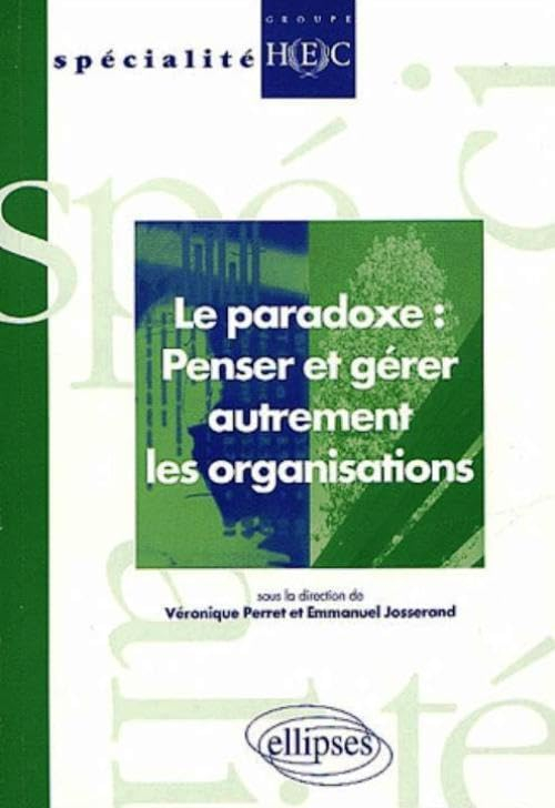 Le paradoxe, penser et gérer autrement les organisations