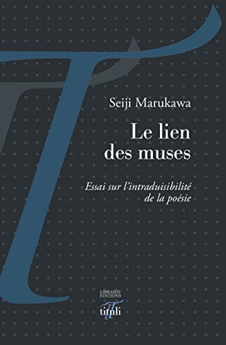 Le lien des muses : essai sur l'intraduisibilité de la poésie