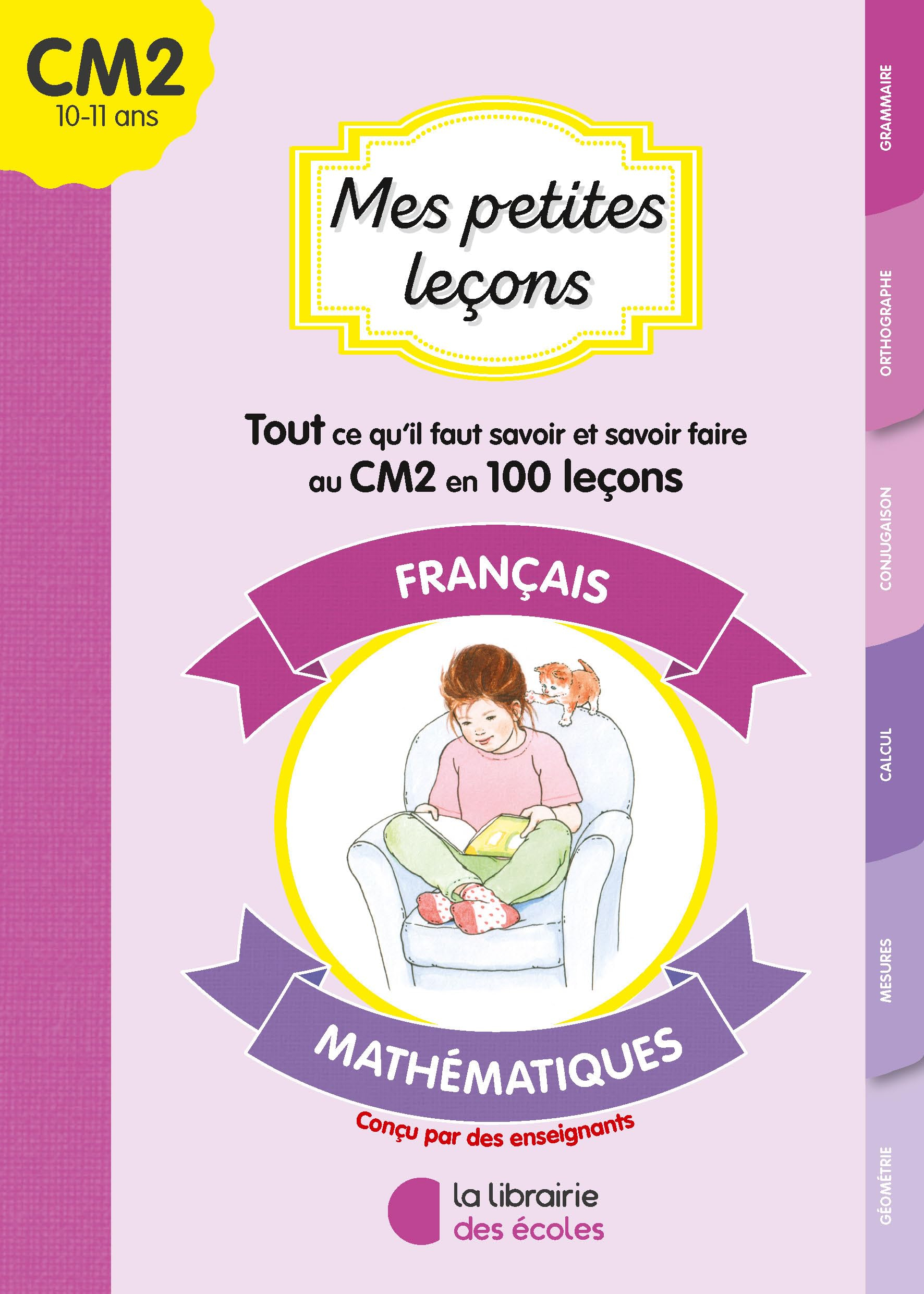Mes petites leçons CM2 : français, mathématiques : tout ce qu'il faut savoir et savoir-faire au CM2 
