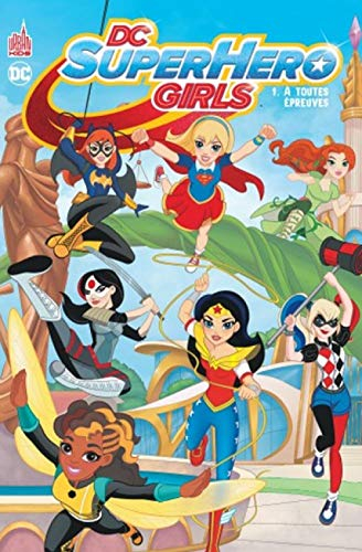DC superhero girls. Vol. 1. A toutes épreuves
