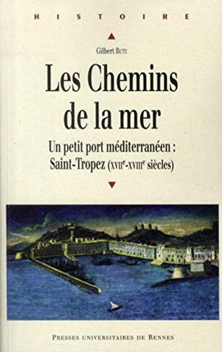 Les chemins de la mer : un petit port méditerranéen, Saint-Tropez (XVIIe-XVIIIe siècles)