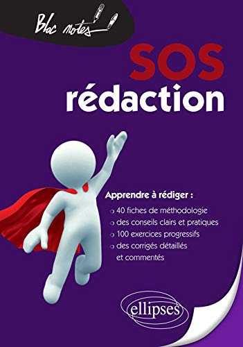 SOS rédaction : apprendre à rédiger : 40 fiches de méthodologie, des conseils clairs et pratiques, 1