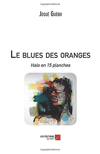 Le blues des oranges: Halo en 15 planches