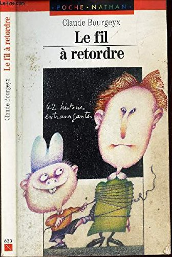 Le Fil à retordre : 42 histoires extravagantes