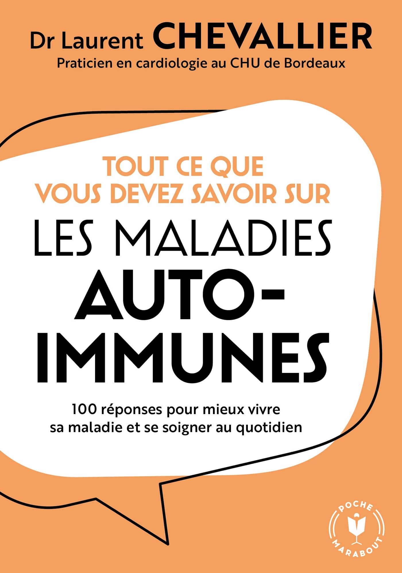 Tout ce que vous devez savoir sur les maladies auto-immunes : 100 réponses pour mieux vivre sa malad