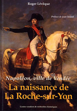 Napoléon, ville de Vendée : la naissance de La Roche-sur-Yon