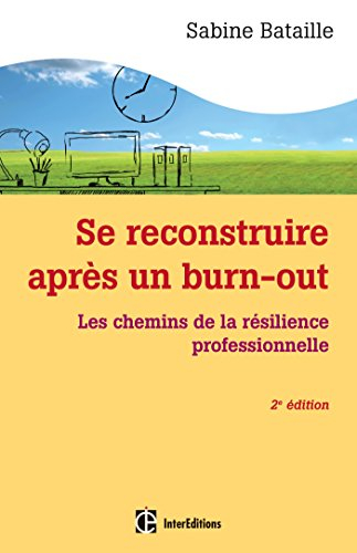Se reconstruire après un burn out : les chemins de la résilience professionnelle