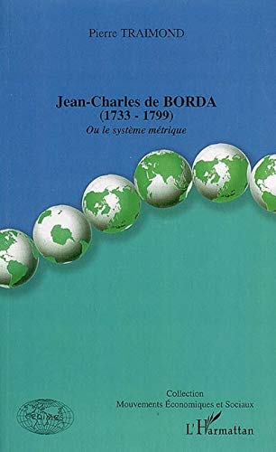 Jean-Charles de Borda (1733-1799) ou Le système métrique