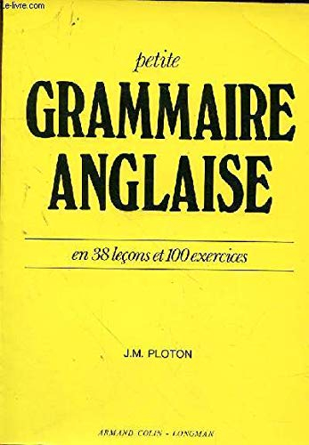 Petite grammaire anglaise : en 38 leçons et 100 exercices