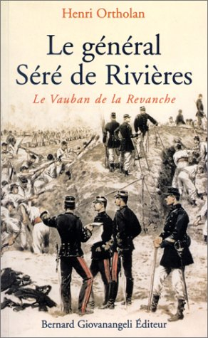 Le général Séré de Rivières : le Vauban de la revanche