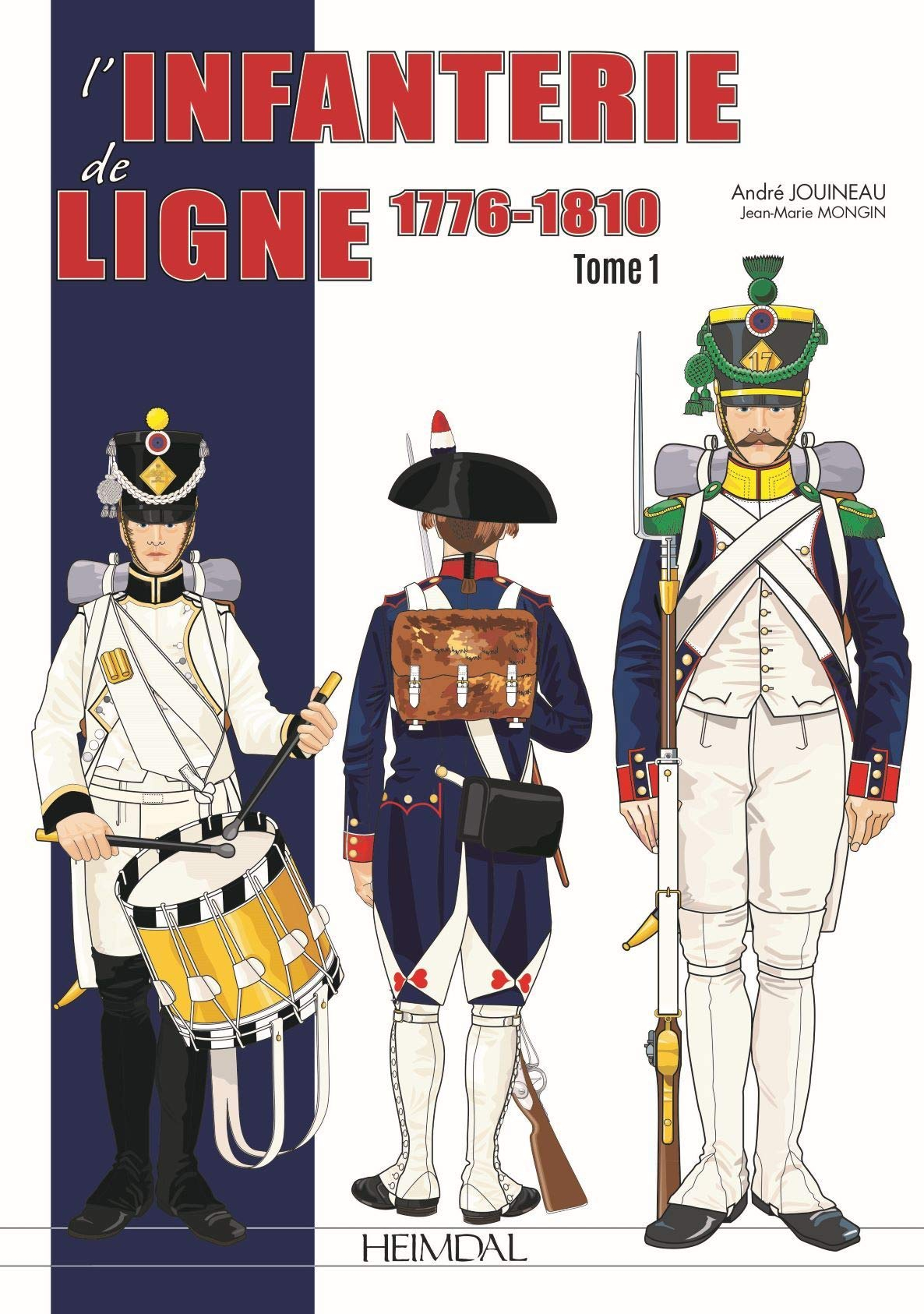 L'infanterie de ligne. Vol. 1. 1780-1830 : la reine des batailles
