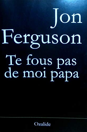 Te fous pas de moi papa