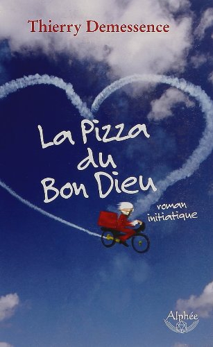La pizza du bon Dieu : roman initiatique