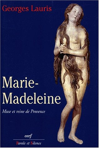 Marie-Madeleine : muse et reine de Provence