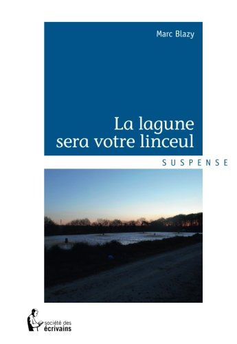 la lagune sera votre linceul