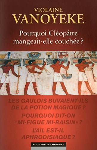 Pourquoi Cléopâtre mangeait-elle couchée ?