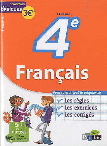 Français 4e : les bases, les exercices, les corrigés