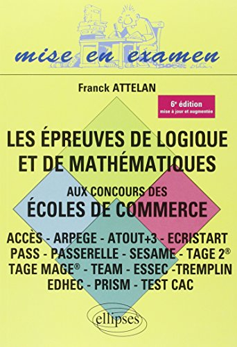 Les épreuves de logique et de mathématiques aux concours des écoles de commerce : Accès, Arpege, Ato