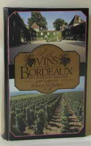 les vins de bordeaux / 400 chateaux-2000 vins, goutes et juges