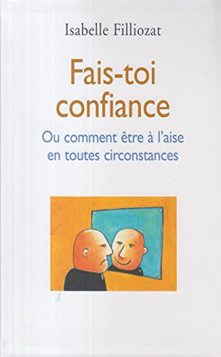 fais-toi confiance ou comment être à l'aise en toutes circonstances