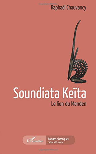 Soundiata Keïta : le lion du Manden