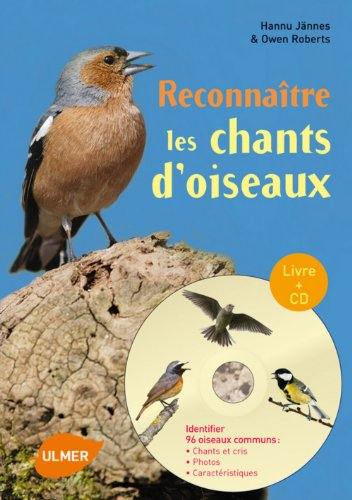 Reconnaître les chants d'oiseaux : identifier 96 oiseaux communs : chants et cris, photos, caractéri