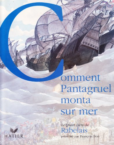 Comment Pantagruel monta sur la mer : le Quart Livre de Rabelais