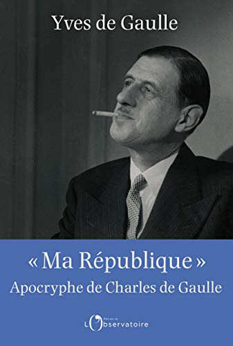 Ma République : apocryphe de Charles de Gaulle