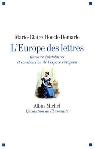 L'Europe des lettres : réseaux épistolaires et construction de l'espace européen