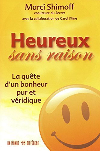 Heureux sans raison : quête d'un bonheur pur et véridique