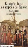 Equipée dans les steppes de Russie : 1840-1844