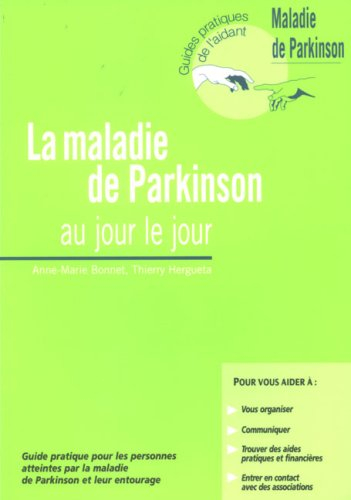 La maladie de Parkinson au jour le jour : guide pratique pour les personnes atteintes par la maladie