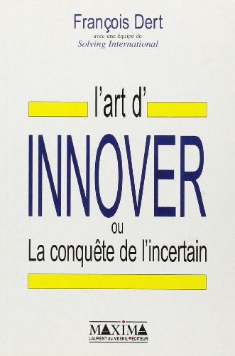 L'art d'innover en entreprise ou La conquête de l'incertain