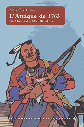 L'attaque de 1763 : de Montréal à Michillimakinac