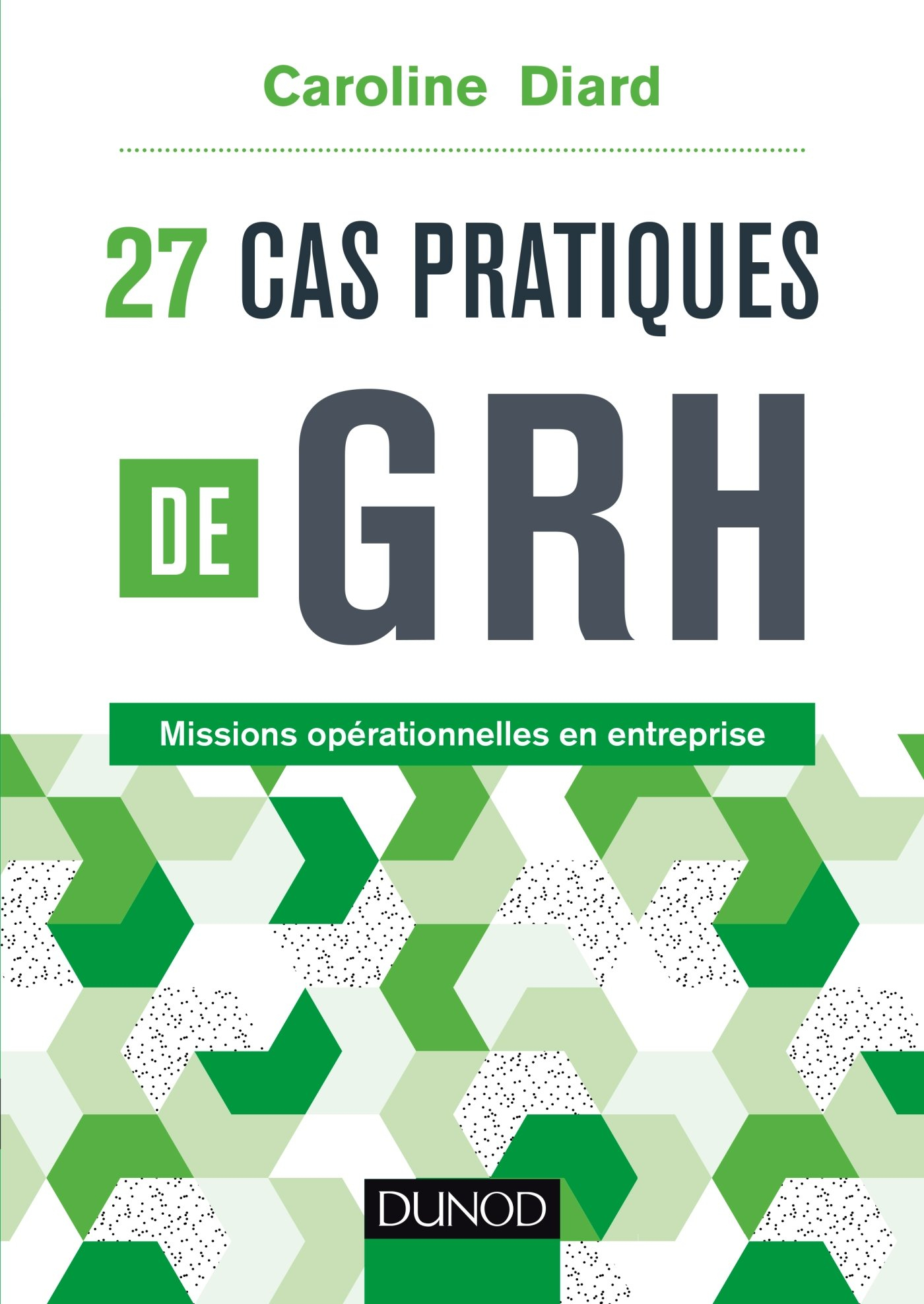 27 cas pratiques de GRH : missions opérationnelles en entreprise